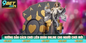 Hướng Dẫn Cách Chơi Liên Quân Online Cho Người Chơi Mới