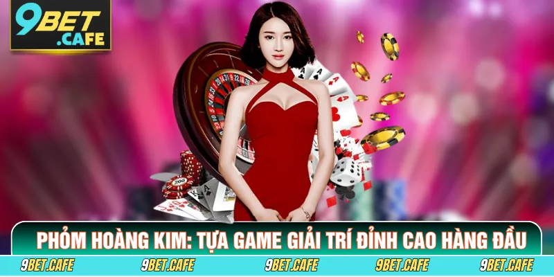 Phỏm Hoàng Kim: Tựa Game Giải Trí Đỉnh Cao Hàng Đầu