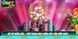 Xổ Số Miền Bắc - Thử Thách May Mắn Hấp Dẫn Mỗi Ngày